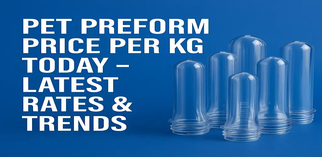 Pet Preform Price Per Kg Today Pet Preform Price Per Kg Today